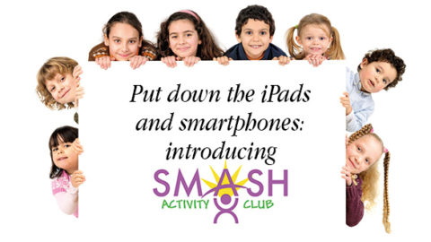 Put Down The IPads And Smartphones Introducing Smash Activity Club