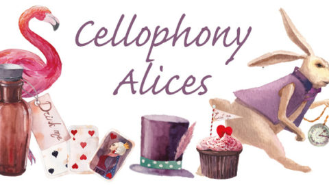 CELLOPHONY ALICES